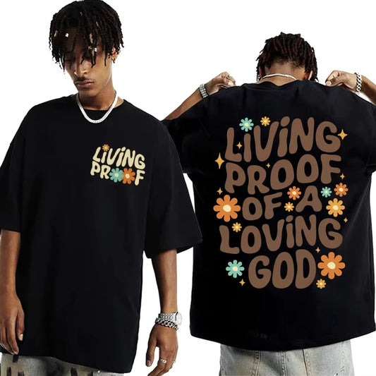 Living Proof of a Loving God T Shirt